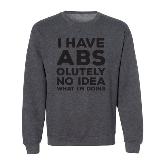 I Have ABS-olutely No Idea Crewneck Sweatshirt