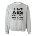 thumbnail image 1 of I Have ABS-olutely No Idea Crewneck Sweatshirt, 1 of 4