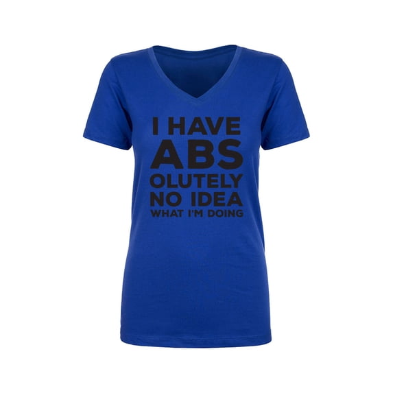 I Have ABS-olutely No Idea Womens V-Neck T-Shirt