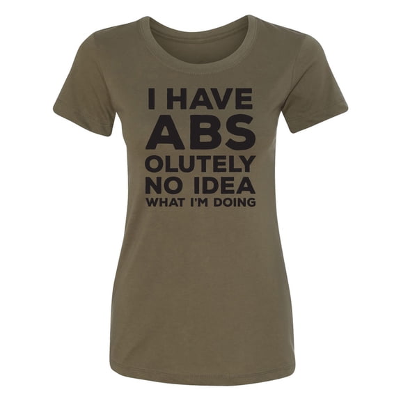 I Have ABS-olutely No Idea Womens crewneck tee