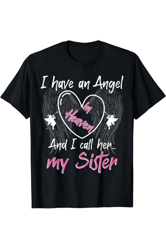 I Have An Angel In Heaven And I Call Her My Sister Memorial T-Shirt, Unisex T-Shirt