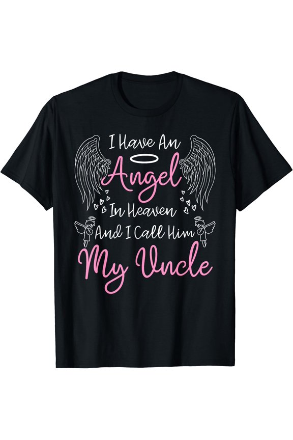 I Have An Angel In Heaven And I Call Him My Uncle Memorial T-Shirt, Unisex T-Shirt