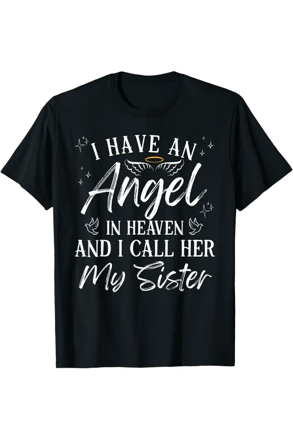 I Have An Angel In Heaven I Call Her My Sister Remembrance T-Shirt, Unisex T-Shirt