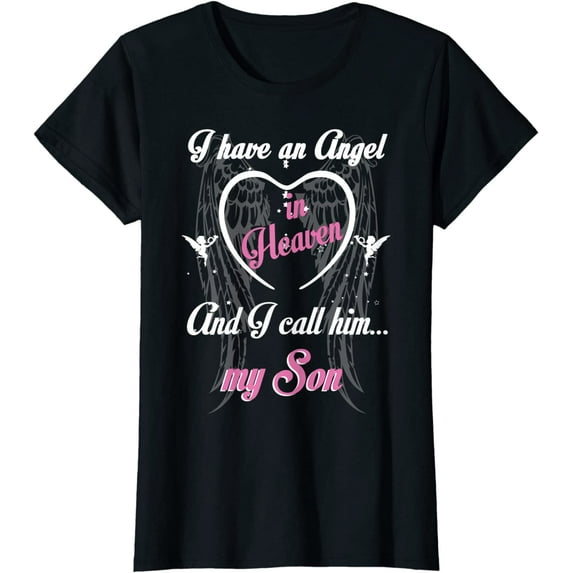 I Have An Angel In Heaven I Call Him My Son For Lost My Son T-Shirt