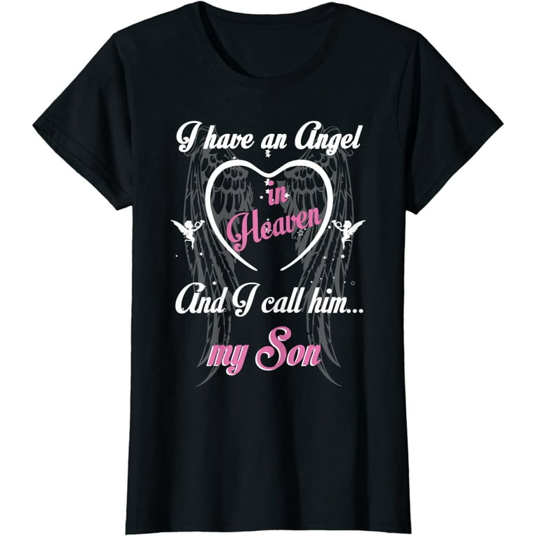 I Have An Angel In Heaven And I Call Him My Son T Shirt I Have An Angel In Heaven And I Call Him My Son T Shirt