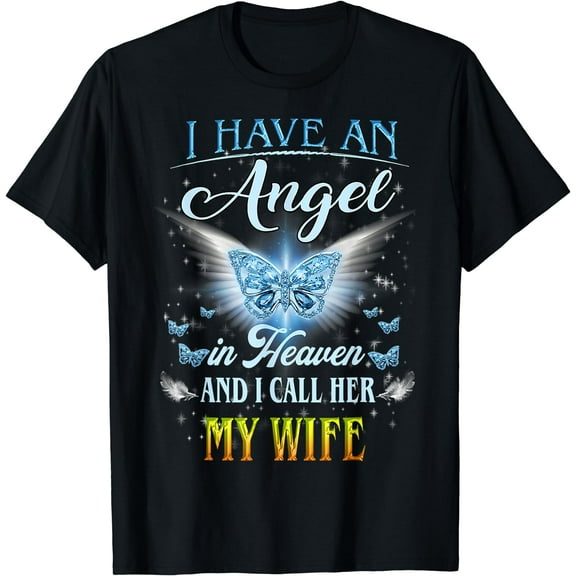 I Have An Angel In Heaven, Mom I Call Her My Wife Memories T-Shirt Black 3X-Large