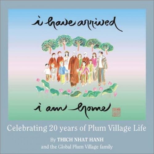 Pre-Owned I Have Arrived, I Am Home: Celebrating 20 Years of Plum Village Life (Paperback) 1888375256 9781888375251