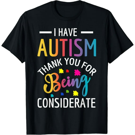 I Have Autism Autistic Shirts For Kids T-Shirt men and women can wear,black,white,creative gift