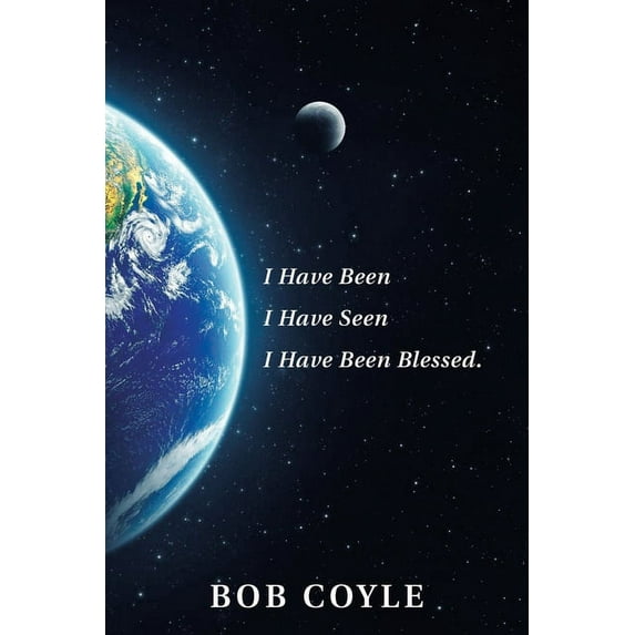 I Have Been I Have Seen I Have Been Blessed. (Paperback)