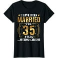 thumbnail image 1 of I Have Been Married For 35 Years - 35th Wedding Anniversary T-Shirt, 1 of 3