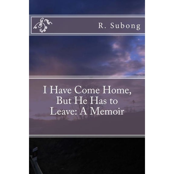 I Have Come Home, But He Has to Leave: A Memoir (Paperback)