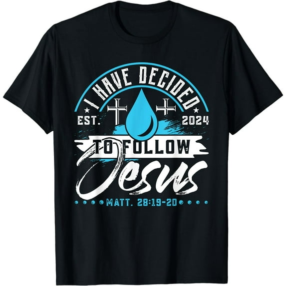 I Have Decided To Follow Jesus Shirt 2024 Baptized Baptism T-Shirt