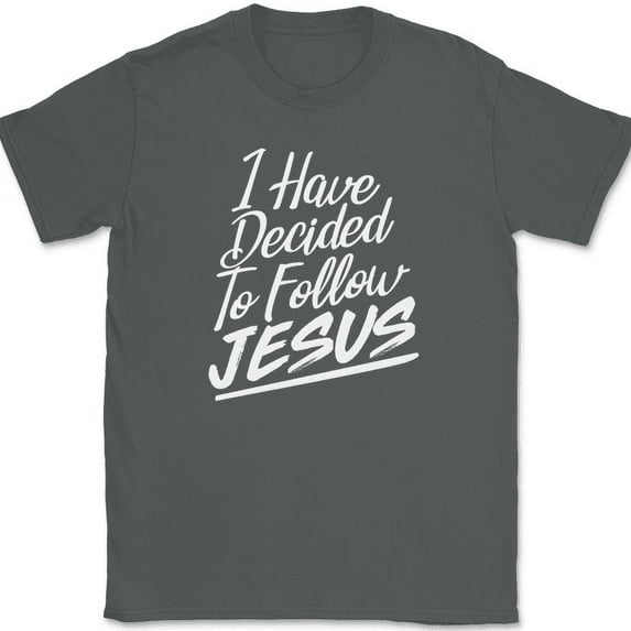 I Have Decided To Follow Jesus T-Shirt Christian Worship Praise God Bible Tee - Charcoal, 5XL