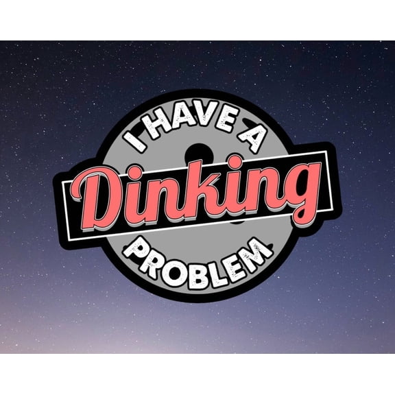I Have Dinking Problem Pickleball Sticker