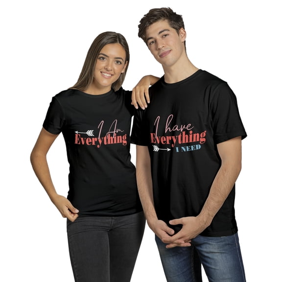 I Have Everything I Need/ I Am Everything T-shirt - Funny Love Quote Graphic Tee - Matchings Valentine Couples Shirt