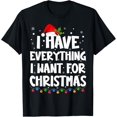 thumbnail image 1 of I Have Everything I Want For Christmas Its Me I'm Everything T-Shirt, 1 of 4
