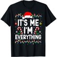 thumbnail image 1 of I Have Everything I Want For Christmas Its Me I'm Everything T-Shirt, 1 of 4