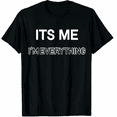 thumbnail image 1 of I Have Everything I Want For New Year Its Me I'm Everything Graphic Tee T-Shirt for Men Women, 1 of 4