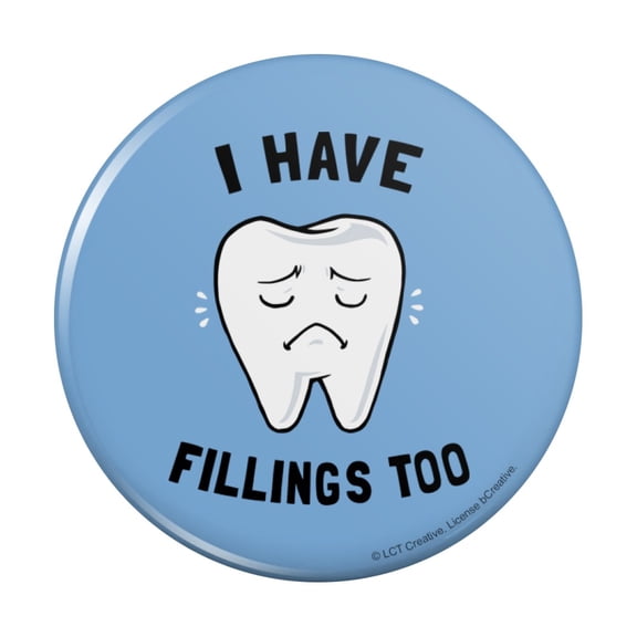 I Have Fillings Too Tooth Feelings Dentist Funny Humor Pinback Button Pin