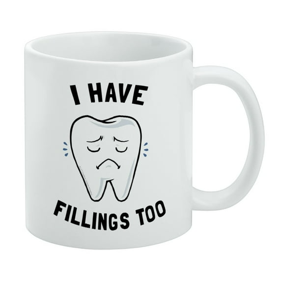 I Have Fillings Too Tooth Feelings Dentist Funny Humor White Mug