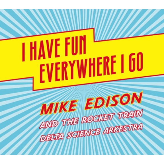 MIKE EDISON I Have Fun Everywhere I Go (CD)