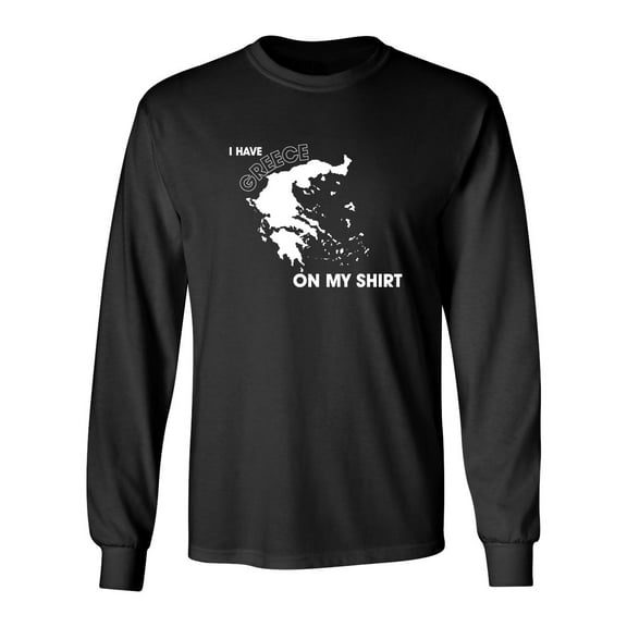 I Have Greece On My Shirt Sarcastic Novelty Gift Idea Adult Humor Funny Men's Long Sleeve Shirts