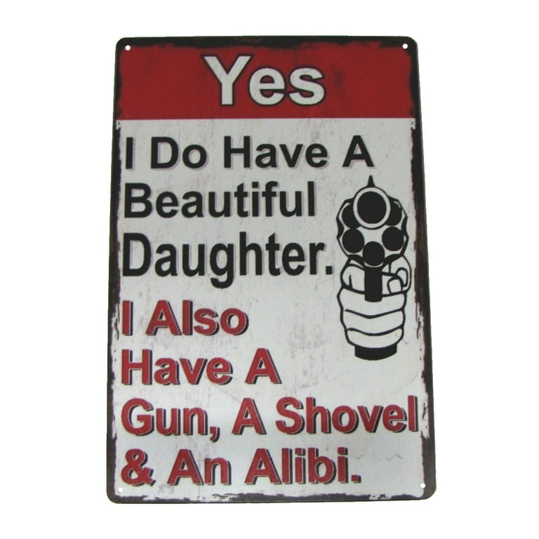 I Have Gun Daughter Alibi Novelty Metal Warning Sign Garage Man Cave Wall Decor I Have Gun Daughter Alibi Novelty Metal Warning Sign Garage Man Cave Wall Decor