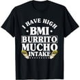 thumbnail image 1 of I Have High Bmi Burrito Mucho Intake Burrito Mexican Lover T-Shirt, 1 of 4
