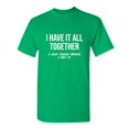 thumbnail image 1 of I Have It All Together I Just Forgot Where I Put It Novelty Humor Adult Graphic Tees Holiday Christmas Anniversary Gift Funny Sarcastic Tshirt, 1 of 5
