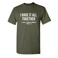 thumbnail image 1 of I Have It All Together I Just Forgot Where I Put It Novelty Humor Adult Graphic Tees Holiday Christmas Anniversary Gift Funny Sarcastic Tshirt, 1 of 5