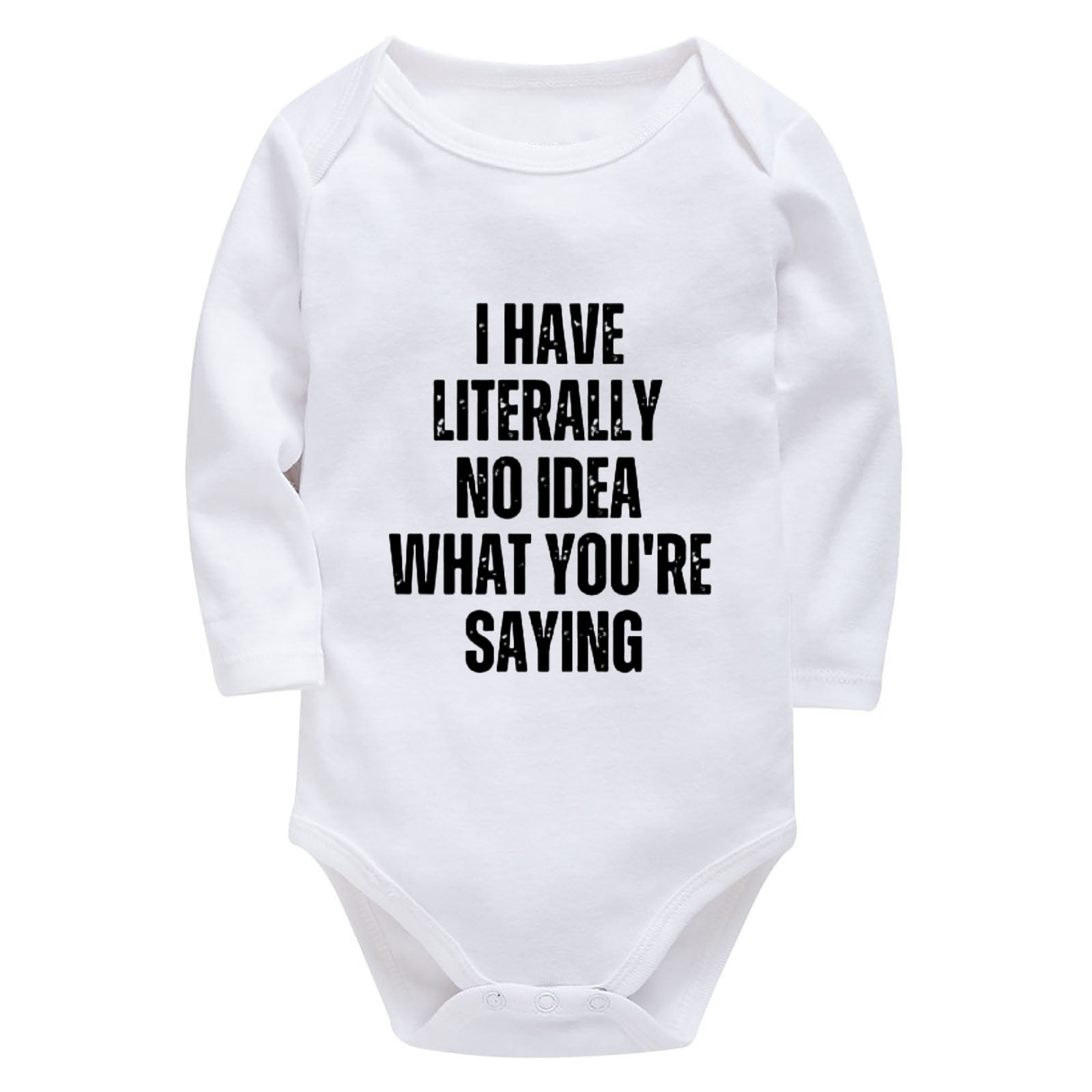 I Have Literally No Idea What You're Saying Newborn Clothes Boys Long ...