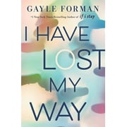 GAYLE FORMAN I Have Lost My Way (Hardcover)