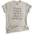 thumbnail image 1 of I Have Mixed Drinks About Feelings T-Shirt, Unisex Women's Men's Shirt, Alcohol Shirt, Drinking Wine Tee, Light Silk Gray, XX-Large, 1 of 6