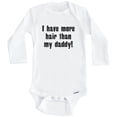 thumbnail image 1 of I Have More Hair Than My Daddy Funny One Piece Baby Bodysuit (Long Sleeve), 3-6 Months White, 1 of 1