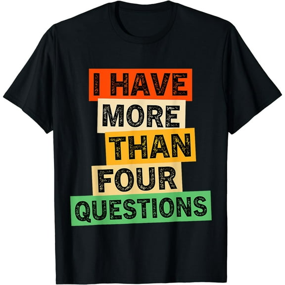 I Have More Than Four Questions Funny Happy Passover Kids T-Shirt