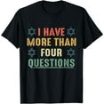 thumbnail image 1 of I Have More Than Four Questions Funny Passover Seder T-Shirt, 1 of 4