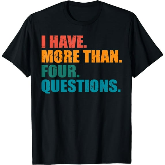 I Have More Than Four Questions Passover Retro Vintage Funny Creative Graphic T-Shirt