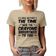 thumbnail image 1 of I Have Neither the Time Nor the Crayons To Explain This to You Quote, Tan T-Shirt, Large, 1 of 5
