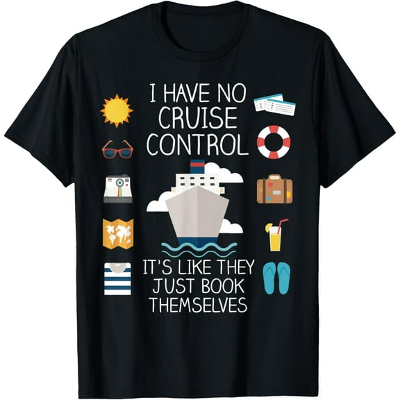 I Have No Cruise Control - Cruise T-Shirt T-ShirtMen and women, Black T-shirt, size: Extra large