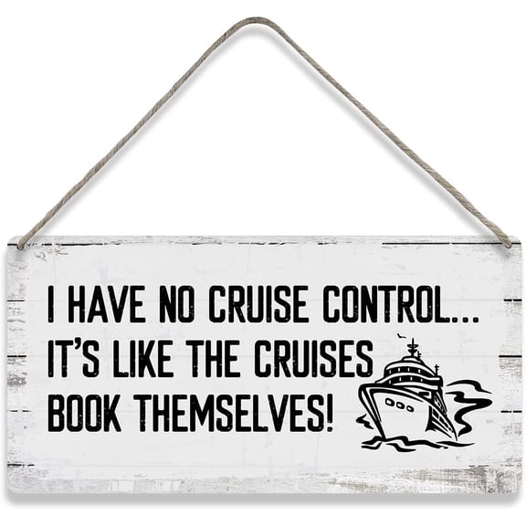 I Have No Cruise Control It's Like They Book Themselves Quote Sayings Home Wall Decor Wooden Signs Rustic Farmhouse Hanging Wall Plaque Sign Gift 10x5 Inch