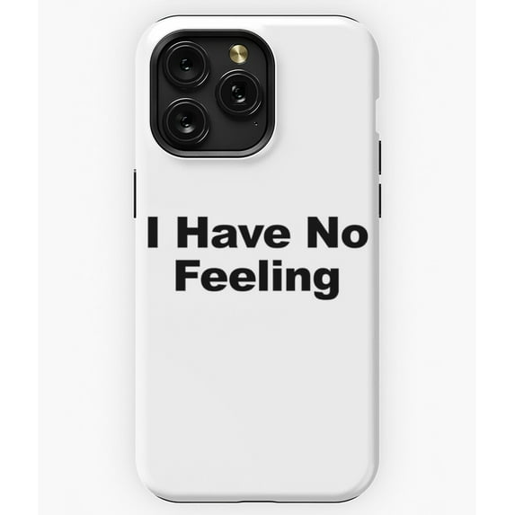 I Have No Feeling Funny Quote Apathy G3819 Phone Case for iPhone17 16 15 14 13 12 11 Pro Max