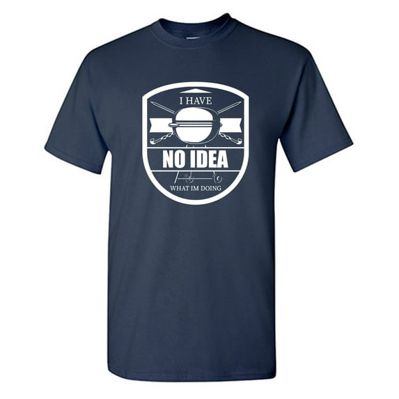 I Have No Idea Sarcastic Humor Graphic Novelty Funny T Shirt