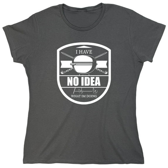 I Have No Idea Sarcastic Humor Novelty Funny Women's Casual Tees