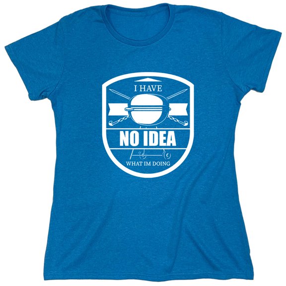 I Have No Idea Sarcastic Humor Novelty Funny Women's Casual Tees