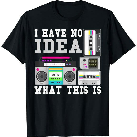 I Have No Idea What This Is 80s 90s Outfit Men Women Kids T-Shirt