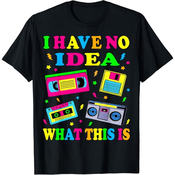 I Have No Idea What This Is Men Women 70s 80s 90s Outfit T-Shirt