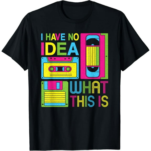 I Have No Idea What This Is Men Women Kids 80s 90s Outfit T-Shirt