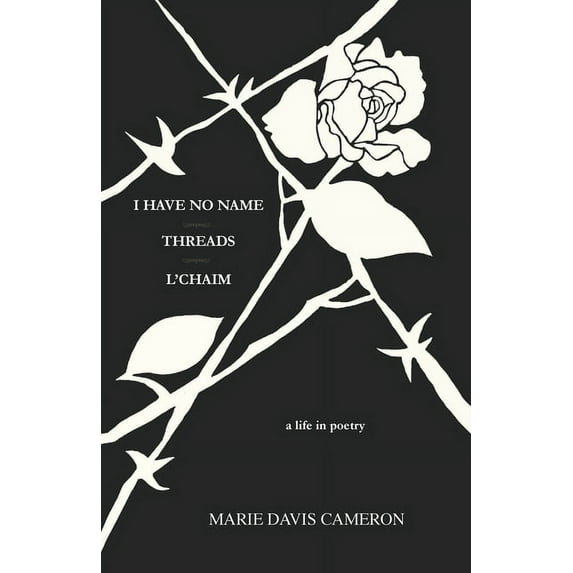 I Have No Name - Threads - l'Chaim: a life in poetry, (Paperback)