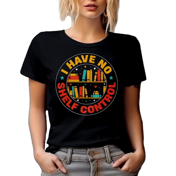 I Have No Shelf Control - Funny Book Reading Enthusiast Pun Quote, Black T-Shirt, Small