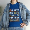 thumbnail image 1 of I Have No Shelf Control Funny Library Reading Lovers T-Shirt, 1 of 2